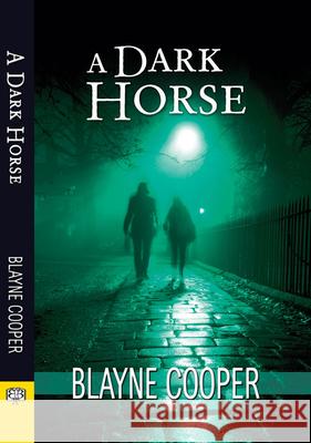 A Dark Horse Blayne Cooper 9781594934568