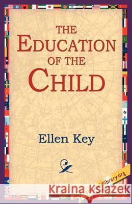 The Education of the Child Ellen Key 9781595406286