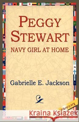 Peggy Stewart: Navy Girl at Home Jackson, Gabrielle E. 9781595406323 1st World Library