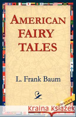 American Fairy Tales L. Frank Baum 9781595406729