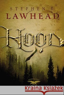 Hood Stephen R. Lawhead 9781595540881 Thomas Nelson Publishers