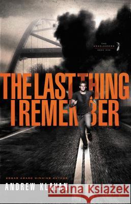 The Last Thing I Remember Andrew Klavan 9781595545862 Thomas Nelson Publishers