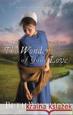 The Wonder of Your Love Beth Wiseman 9781595548863 Thomas Nelson Publishers
