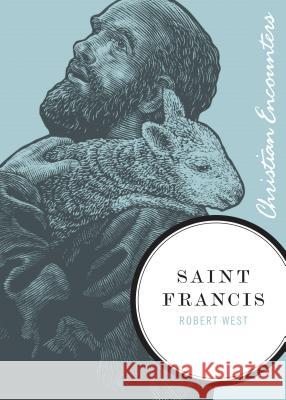 Saint Francis Robert West 9781595551078 Thomas Nelson Publishers