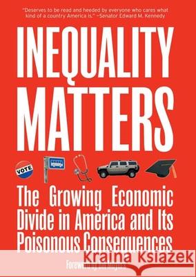 Inequality Matters: The Growing Economic Divide in America and Its Poisonous Consequences Lardner, James 9781595581754