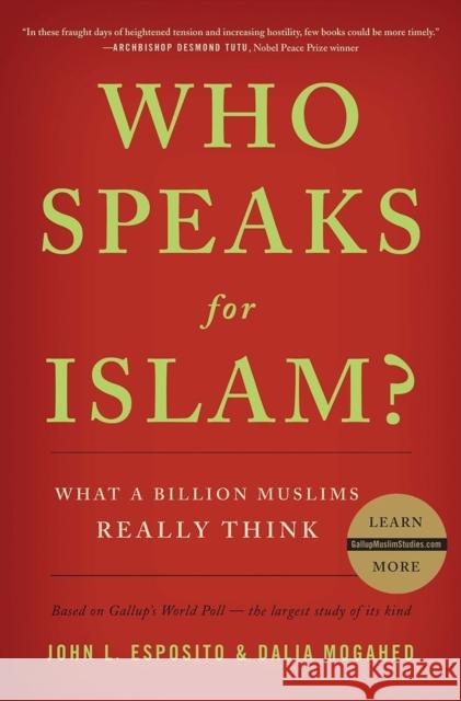 Who Speaks for Islam?: What a Billion Muslims Really Think Esposito, John L. 9781595620170