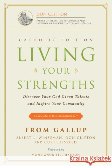 Living Your Strengths - Catholic Edition (2nd Edition): Discover Your God-Given Talents and Inspire Your Community Winseman, Albert L. 9781595620224 Gallup Press