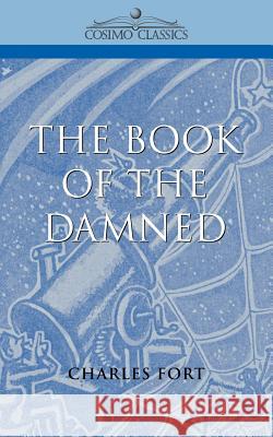 The Book of the Damned Charles H. Fort 9781596050273 Cosimo