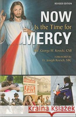 Now Is the Time for Mercy George W. Kosicki Joseph Roesch 9781596142329 Marian Press