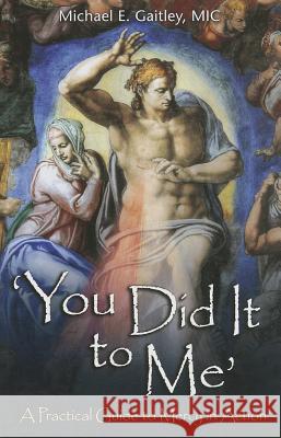 You Did It to Me: A Practical Guide to Mercy in Action Michael E. Gaitley 9781596143043 Marian Press