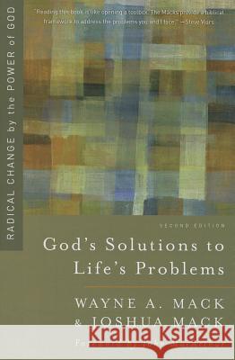God's Solutions to Life's Problems: Radical Change by the Power of God Mack, Wayne A. 9781596389328