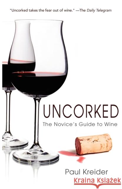 Uncorked: The Novice's Guide to Wine Paul Kreider 9781596528147 Turner