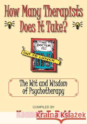 How Many Therapists Does It Take?: The Wit and Wisdom of Psychotherapy Reid, Kenneth E. 9781596637351