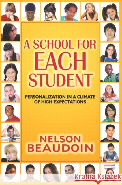 A School for Each Student : High Expectations in a Climate of Personalization Nelson Beaudoin 9781596670792 Eye on Education,