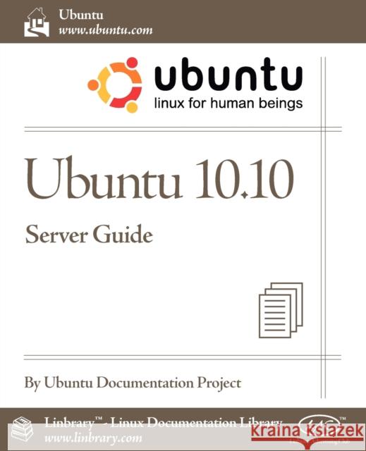 Ubuntu 10.10 Server Guide Ubuntu Documentation Project 9781596822405 Fultus Corporation