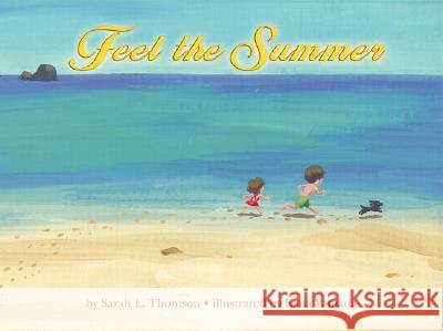 Feel the Summer Sarah L. Thomson Kana Yamada 9781596871748 Milk & Cookies