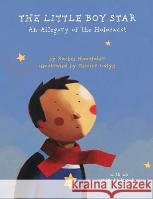 The Little Boy Star: An Allegory of the Holocaust Rachel Hausfater Oliver Latyk David a Adler 9781596875425 Milk & Cookies