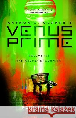 Arthur C. Clarke's Venus Prime 4-The Medusa Encounter Paul Preuss Arthur C. Clarke 9781596879577