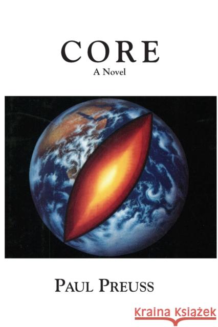 Core, A Novel Preuss, Paul 9781596879829