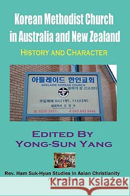 Korean Methodist Church in Australia and New Zealand: History and Character (Hardcover) Yang, Yong-Sun 9781596890695 Hermit Kingdom Press