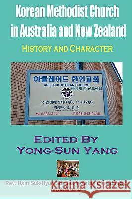 Korean Methodist Church in Australia and New Zealand: History and Character Yang, Yong-Sun 9781596890817 Hermit Kingdom Press