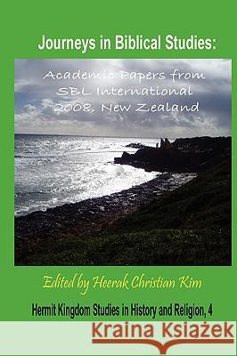 Journeys in Biblical Studies: Academic Papers from Sbl International 2008, New Zealand (Hardcover) Society of Biblical Literature 9781596891463 Hermit Kingdom Press