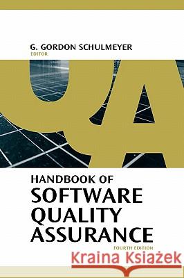 Handbook of Software Quality Assurance G.Gordon Schulmeyer 9781596931862 Artech House Publishers