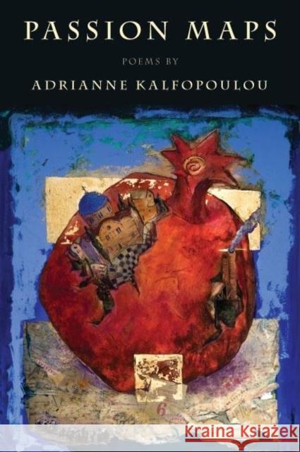 Passion Maps Adrianne Kalfopoulou 9781597091589 Red Hen Press