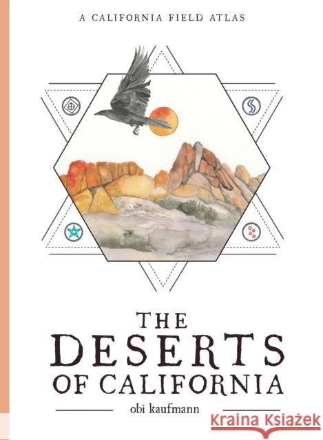 The Deserts of California: A California Field Atlas  9781597146180 Heyday Books