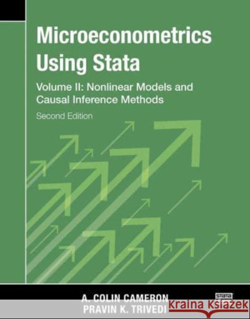 Microeconometrics Using Stata, Second Edition, Volume II: Nonlinear Models and Casual Inference Methods A. Colin Cameron Pravin K. Trivedi  9781597183628 Stata Press