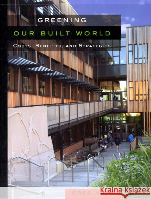 Greening Our Built World: Costs, Benefits, and Strategies Kats, Greg 9781597266680 Island Press