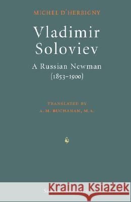 Vladimir Soloviev: A Russian Newman (1853-1900) Herbigny, Michel D' 9781597312516 Semantron Press