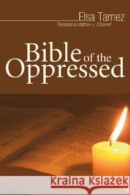 Bible of the Oppressed Elsa Tamez Matthew J. O'Connell 9781597525558 Wipf & Stock Publishers
