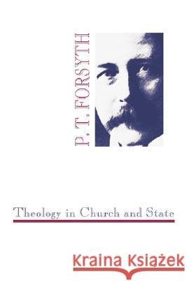 Theology in Church and State Peter Taylor Forsyth 9781597526029