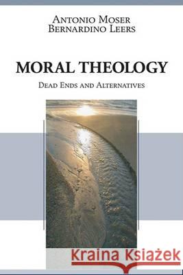 Moral Theology Antonio Moser Bernardino Leers Paul Burns 9781597529112