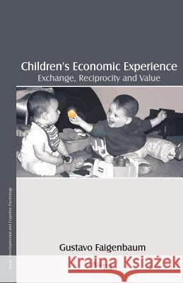 Children's Economic Experience: Exchange, Reciprocity and Value Faigenbaum, Gustavo 9781597540285 Libros En Red