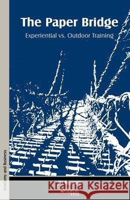 The Paper Bridge - Experiential vs. Outdoor Training Jd Roman 9781597540810 Libros En Red
