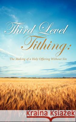 Third Level Tithing Paul Wood 9781597814423 Xulon Press
