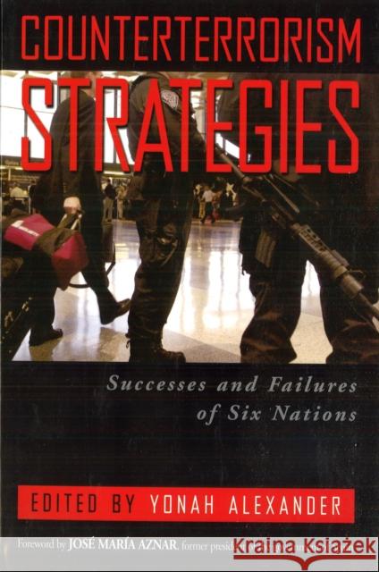 Counterterrorism Strategies: Successes and Failures of Six Nations Alexander, Yonah 9781597970198 Potomac Books