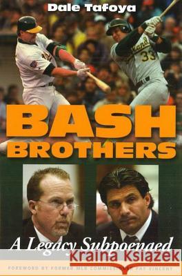 Bash Brothers: A Legacy Subpoenaed Dale Tafoya 9781597971782 Potomac Books Inc.