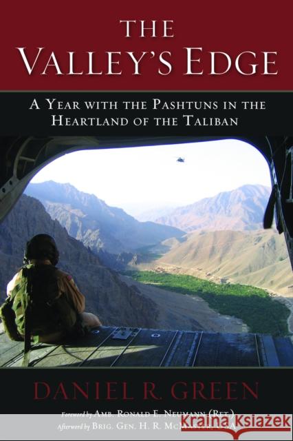 The Valley's Edge: A Year with the Pashtuns in the Heartland of the Taliban Green, Daniel R. 9781597976947 Potomac Books
