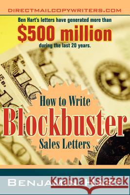 How to Write Blockbuster Sales Letters Benjamin Hart 9781598002621 Outskirts Press