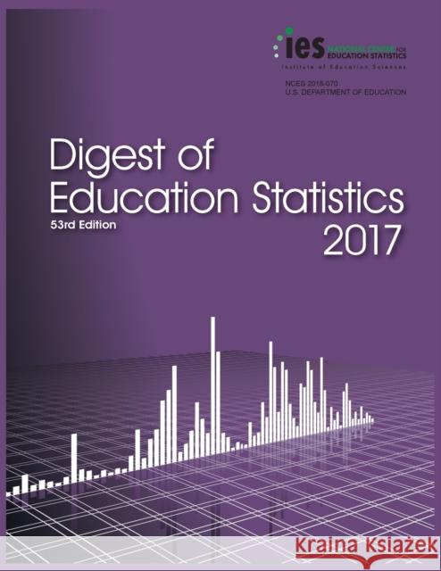 Digest of Education Statistics 2017 Thomas D Snyder   9781598049169