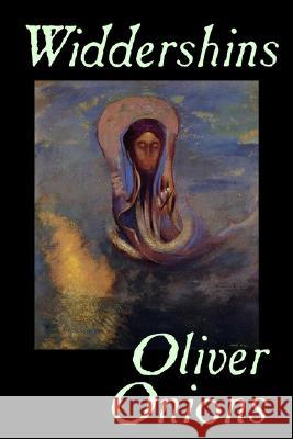 Widdershins by Oliver Onions, Fiction, Horror, Fantasy, Classics Oliver Onions 9781598181852