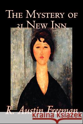 The Mystery of 31 New Inn by R. Austin Freeman, Fiction, Mystery & Detective Freeman, R. Austin 9781598185287 Aegypan