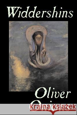 Widdershins by Oliver Onions, Fiction, Horror, Fantasy, Classics Onions, Oliver 9781598188301
