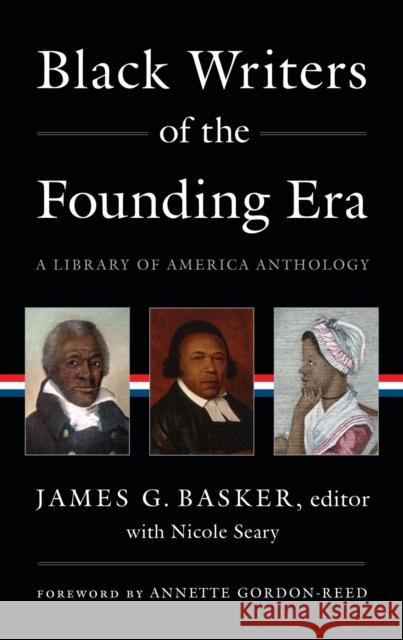 Black Writers of the Founding Era (Loa #366): A Library of America Anthology James G. Basker Annette Gordon-Reed Nicole Seary 9781598537345 Library of America