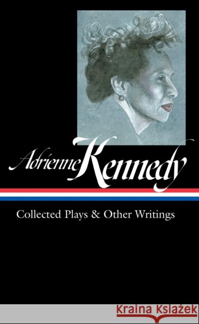 Adrienne Kennedy: Collected Plays & Other Writings (loa #372) Marc Robinson 9781598537512 The Library of America