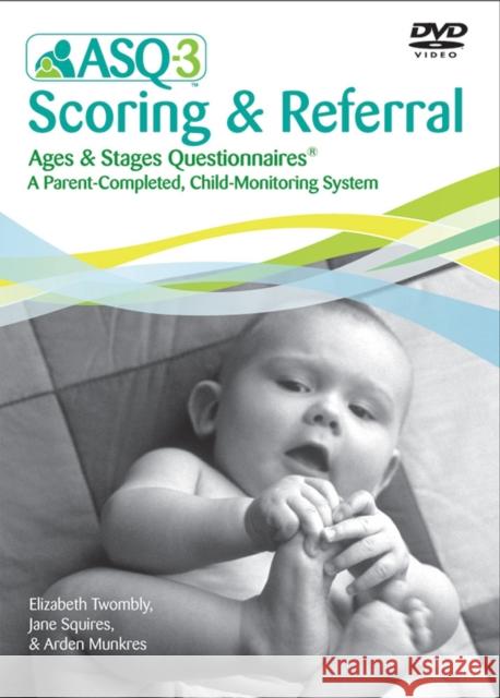 Ages & Stages Questionnaires® (ASQ®-3): Scoring & Referral DVD: A Parent-Completed Child Monitoring System Elizabeth Twombly, Jane Squires, Arden Munkres 9781598570250 Brookes Publishing Co