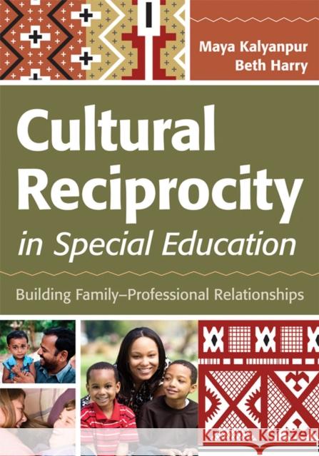 Cultural Reciprocity in Special Education: Building Family-Professional Relationships Kalyanpur, Maya 9781598572315 Brookes Publishing Company